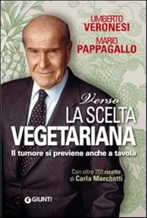 Immagine del venditore per VERSO LA SCELTA VEGETARIANA. IL TUMORE SI PREVIENE ANCHE A TAVOLA venduto da Librightbooks