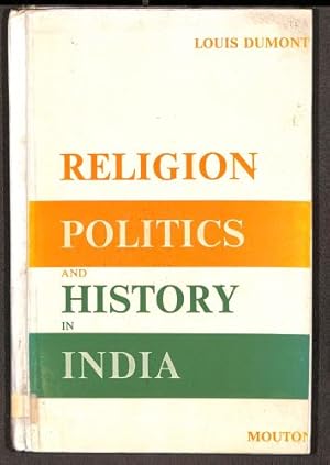 Bild des Verkufers fr Religion/Politics and history in India: collected papers in Indian sociology (Le Monde d'Outre-Mer Passé et Présent, Série Etudes, 34) zum Verkauf von WeBuyBooks