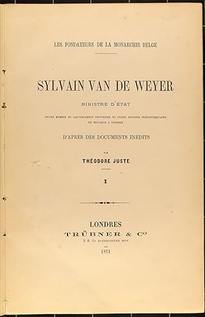 Les fondateurs de la monarchie belge. Sylvain Van de Weyer, ministre d'Etat. 2 vol.