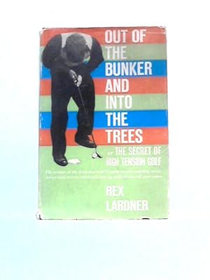 Imagen del vendedor de Out Of The Bunker And Into The Trees Or The Secret Of High-tension Golf a la venta por World of Rare Books