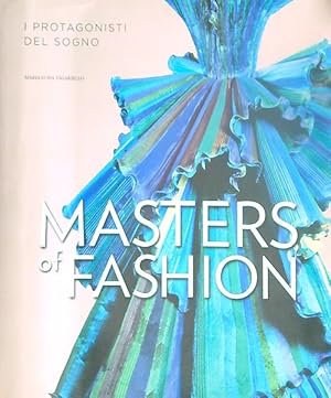 Seller image for Masters of fashion. I protagonisti del sogno for sale by Miliardi di Parole