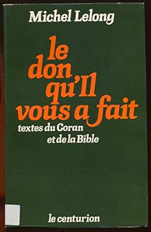Seller image for Le don qu'il vous a fait, textes du coran et de la bible for sale by Ammareal