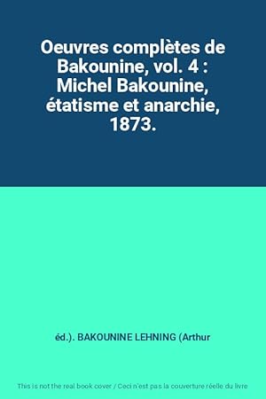 Bild des Verkufers fr Oeuvres compltes de Bakounine, vol. 4 : Michel Bakounine, tatisme et anarchie, 1873. zum Verkauf von Ammareal
