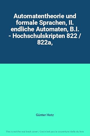 Immagine del venditore per Automatentheorie und formale Sprachen, II. endliche Automaten, B.I. - Hochschulskripten 822 / 822a, venduto da Ammareal