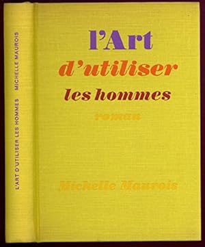 Seller image for L'art d'utiliser les hommes / Maurois, Michelle / Rf3601 for sale by Ammareal
