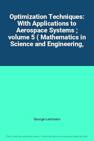 Immagine del venditore per Optimization Techniques: With Applications to Aerospace Systems ; volume 5 ( Mathematics in Science and Engineering, venduto da Ammareal