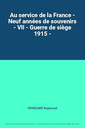 Bild des Verkufers fr Au service de la France - Neuf annes de souvenirs - VII - Guerre de sige 1915 - zum Verkauf von Ammareal