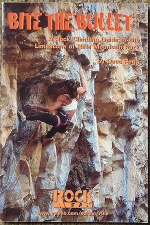 Bite the Bullet : A Rock Climbing Guide to the Limestone of Rifle Mountain Park