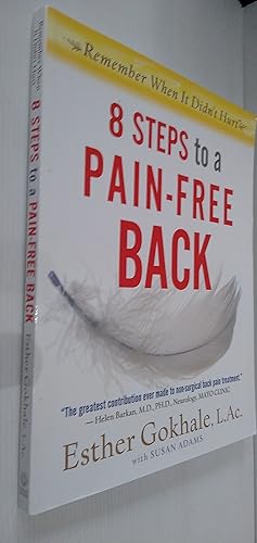 8 Steps to a Pain-Free Back: Natural Posture Solutions for Pain in the Back, Neck, Shoulder, Hip,...