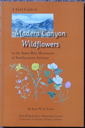 A Field Guide to Madera Canyon Wildflowers in the Santa Rita Mountains of Southeastern Arizona