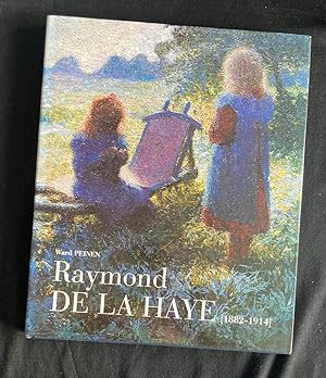 Raymond de la Haye, 1882-1914: Zijn tijd, zijn leven, zijn werk (Dutch Edition)