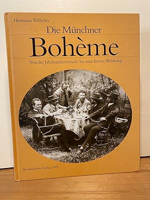 Die Münchner Boheme. Von der Jahrhundertwende bis zum Ersten Weltkrieg