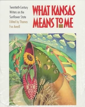 Seller image for What Kansas Means to Me : Twentieth-century Writers on the Sunflower State for sale by GreatBookPrices