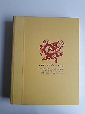 A Dealer's Hand: The Chinese Art World through the Eyes of Giuseppe Eskenazi