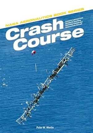 Bild des Verkufers fr Crash Course: Lessons Learned from Accidents Involving Remotely Piloted and Autonomous Aircraft zum Verkauf von GreatBookPrices