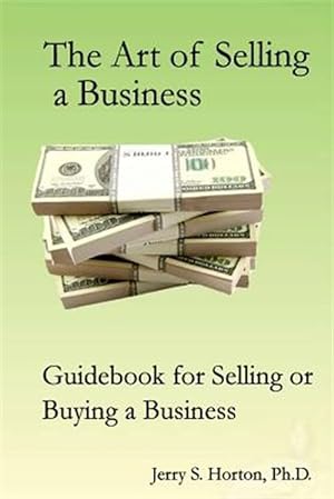Imagen del vendedor de Art of Selling a Business : Guidebook for Buying or Selling a Business a la venta por GreatBookPrices