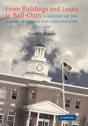 Immagine del venditore per From Buildings and Loans to Bail-Outs : A History of the American Savings and Loan Industry, 1831-1995 venduto da GreatBookPrices