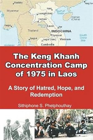 Seller image for The Keng Khanh Concentration Camp of 1975 in Laos: A Story of Hatred, Hope, and Redemption for sale by GreatBookPrices