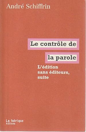 Seller image for Le contrle de la parole. L'dition sans diteurs, suite, for sale by L'Odeur du Book