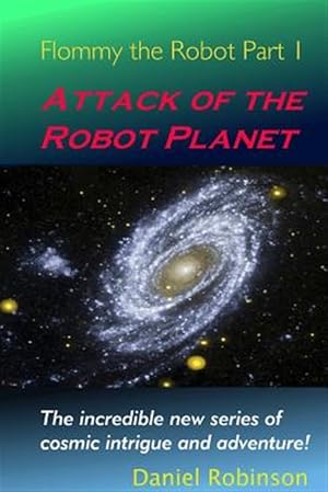 Imagen del vendedor de Flommy The Robot 1 Attack Of The Robot P a la venta por GreatBookPrices