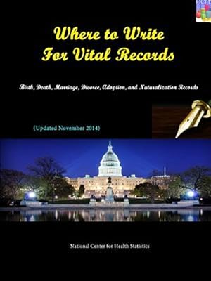 Seller image for Where to Write For Vital Records: Birth, Death, Marriage, Divorce, Adoption, and Naturalization Records (Updated November 2014) for sale by GreatBookPrices