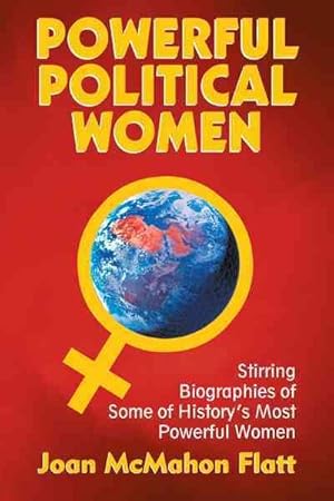 Seller image for Powerful Political Women : Stirring Biographies of Some of History?s Most Powerful Women for sale by GreatBookPrices
