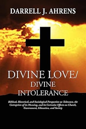 Image du vendeur pour Divine Love / Divine Intolerance mis en vente par GreatBookPrices