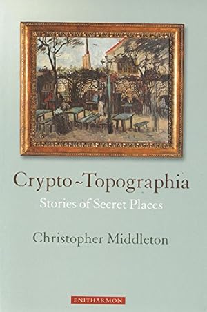 Bild des Verkufers fr Crypto-topographia: Stories of Secret Places zum Verkauf von WeBuyBooks