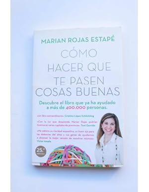 Cómo Hacer Que Te Pasen Cosas Buenas / How to Make Good Things Happen:  Entiende Tu Cerebro, Gestiona Tus Emociones, Mejora Tu Vida (Paperback)