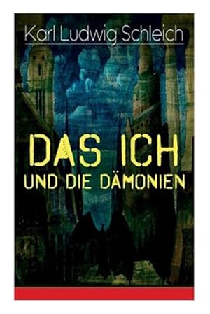 Image du vendeur pour Das Ich Und Die D Monien : Die Physiologischen Grundlagen Zur Erkenntnistheorie - Das Ich , Individuum Und Pers Nlichkeit, Die Geburt Des Weltallsnerven (Sympathikus), Die Testamente Der Vergangenheit -Language: german mis en vente par GreatBookPrices