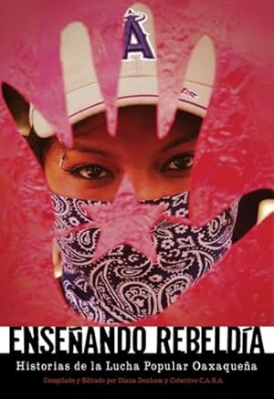 Bild des Verkufers fr Enseando rebelda/ Teaching Rebelliousness : Historias de movimento popular Oaxaquena/ Histories of Popular Oaxacan Struggle -Language: Spanish zum Verkauf von GreatBookPrices