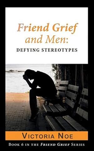 Seller image for Friend Grief and Men: Defying Stereotypes for sale by GreatBookPrices