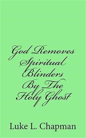 Immagine del venditore per God Removes Spiritual Blinders by the Holy Ghost venduto da GreatBookPrices
