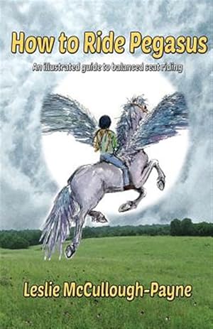 Seller image for How to Ride Pegasus : An Illustrated Guide to Balanced Seat Riding for sale by GreatBookPrices