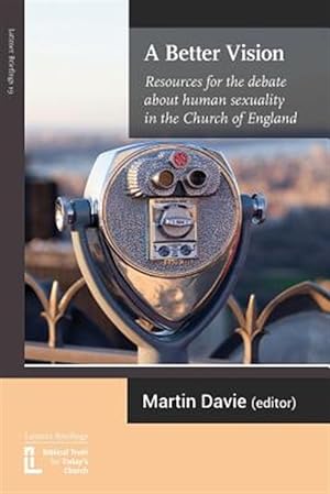 Imagen del vendedor de Better Vision : Resources for the Debate About Human Sexuality in the Church of England a la venta por GreatBookPrices
