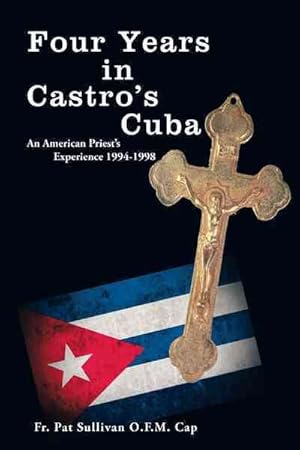 Seller image for Four Years in Castro's Cuba : An American Priest's Experience 1994-1998 for sale by GreatBookPrices