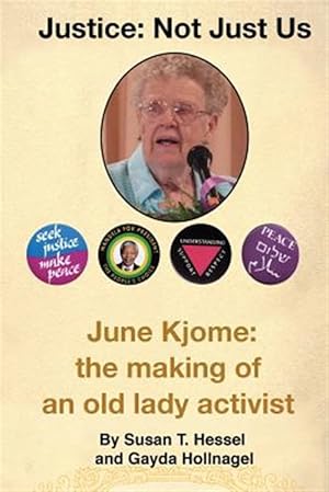 Immagine del venditore per Justice . Not Just Us : June Kjome; the Making of an Old Lady Activist venduto da GreatBookPrices