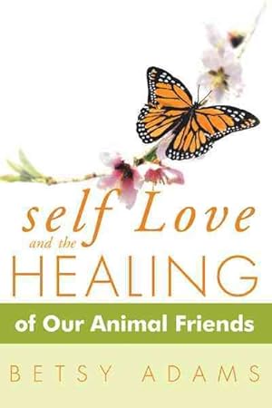 Imagen del vendedor de Self Love and the Healing of Our Animal Friends a la venta por GreatBookPrices