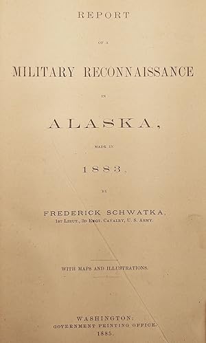 Report of a Military Reconnaissance in Alaska Made in 1883