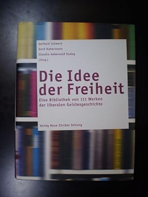 Immagine del venditore per Die Idee der Freiheit. Eine Bibliothek von 111 Werken der liberalen Geistesgeschichte venduto da Buchfink Das fahrende Antiquariat