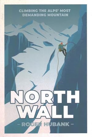 Seller image for North Wall : Climbing the Alps' Most Demanding Mountain for sale by GreatBookPrices