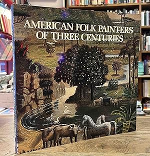 Imagen del vendedor de American Folk Painters of Three Centuries a la venta por San Francisco Book Company