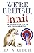 Seller image for We're British, Innit: An Irreverent A to Z of All Things British [Soft Cover ] for sale by booksXpress