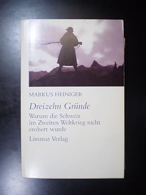 Bild des Verkufers fr Dreizehn Grnde. Warum die Schweiz im Zweiten Weltkrieg nicht erobert wurde zum Verkauf von Buchfink Das fahrende Antiquariat