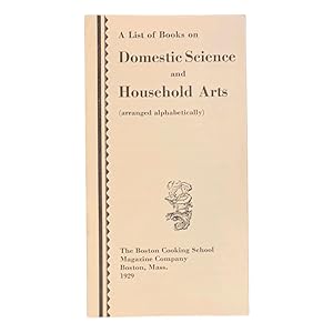 Seller image for A List of Books on Domestic Science and Household Arts (arranged alphabetically) [cover title] for sale by Peruse the Stacks