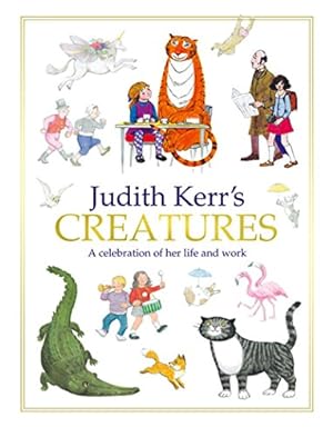 Imagen del vendedor de Judith Kerrs Creatures: A Celebration of the Life and Work of Judith Kerr by Kerr, Judith [Hardcover ] a la venta por booksXpress