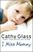 Bild des Verkufers fr I Miss Mummy: The true story of a frightened young girl who is desperate to go home by Glass, Cathy [Paperback ] zum Verkauf von booksXpress
