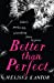 Bild des Verkufers fr Better than Perfect [Soft Cover ] zum Verkauf von booksXpress