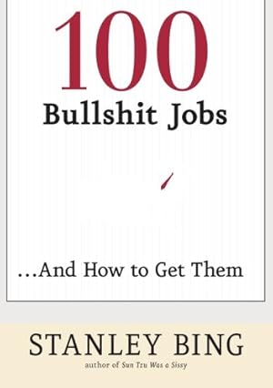 Seller image for 100 Bullshit Jobs.And How to Get Them by Bing, Stanley [Paperback ] for sale by booksXpress