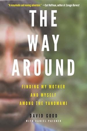 Seller image for The Way Around: Finding My Mother and Myself Among the Yanomami by Good, David [Paperback ] for sale by booksXpress